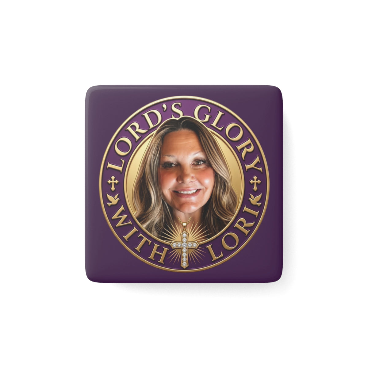 Lords Glory with Lori Porcelain Magnet