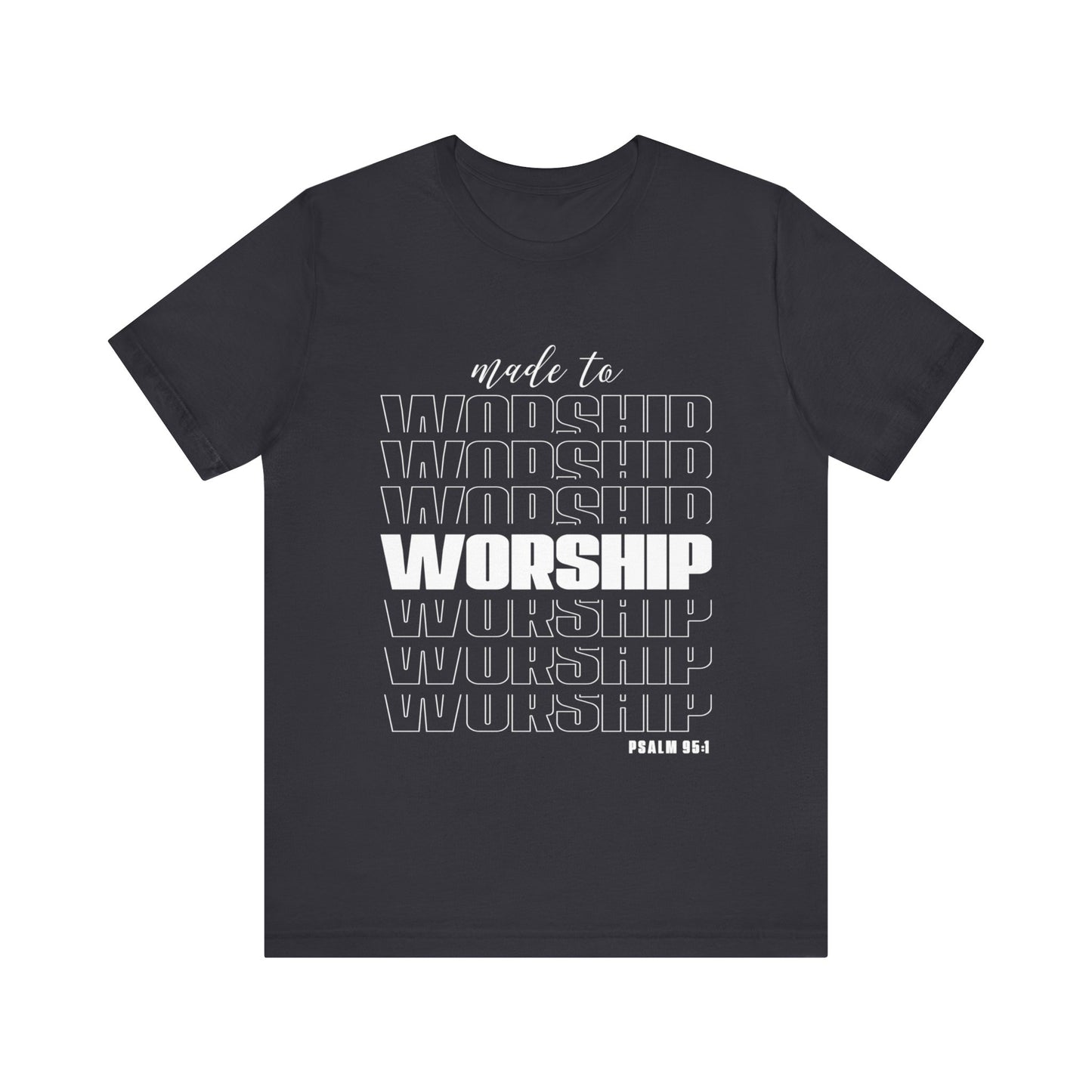 MADE TO WORSHIP - Unisex Jersey Short Sleeve Tee