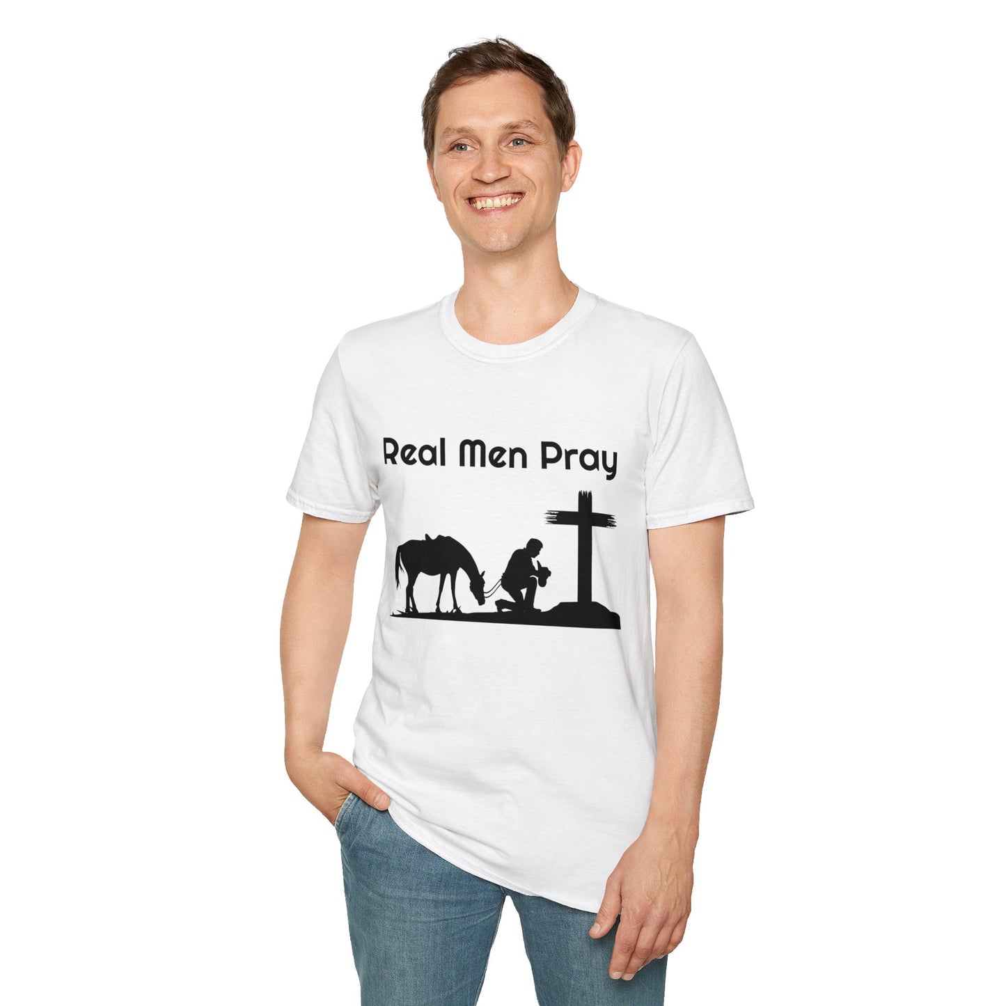 Real Men Pray! Mens and Womans  Softstyle T-Shirt