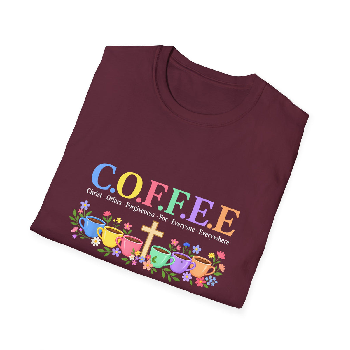 Coffee Lover Floral Graphic - C.o.f.f.e.e. (Christ - Offers - Forgiveness - For Everyone - Everywhere)  Softstyle T-Shirt