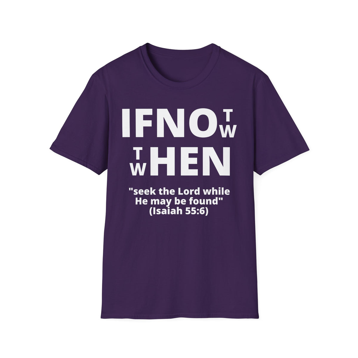 If Not Now Then When T-Shirt | Isaiah 55:6 Christian Faith Tee