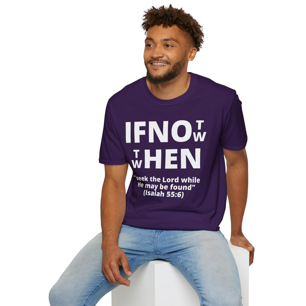 If Not Now Then When T-Shirt | Isaiah 55:6 Christian Faith Tee