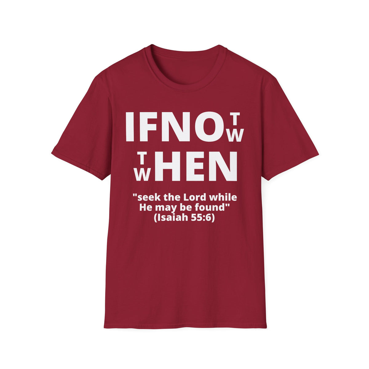 If Not Now Then When T-Shirt | Isaiah 55:6 Christian Faith Tee
