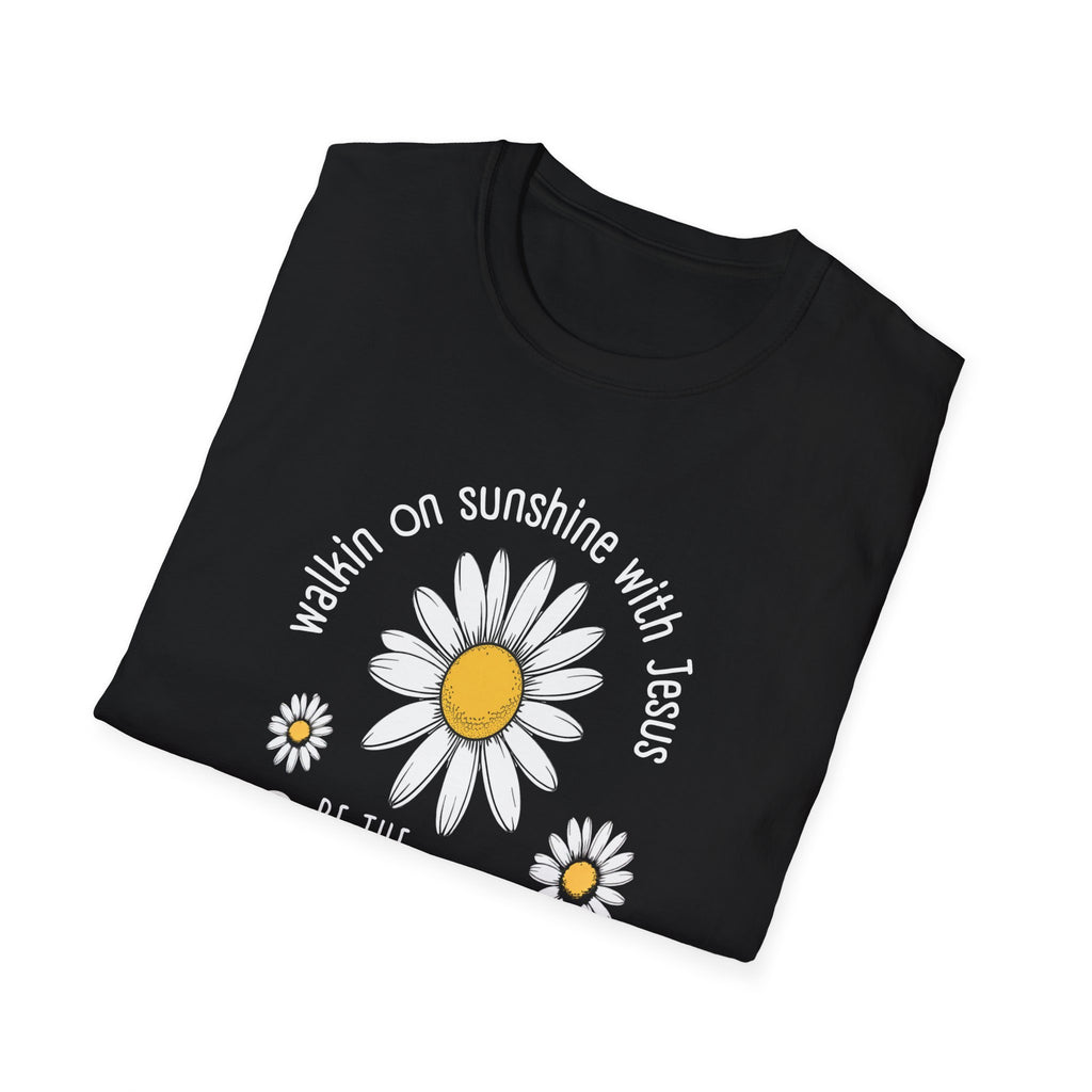 Be the Sunshine Daisy T-Shirt — "Walkin' on Sunshine with Jesus" Christian Tee (Psalm 118:24)