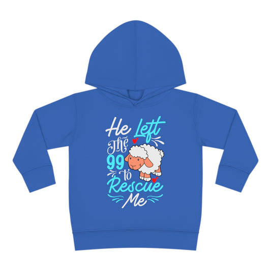 He Left the 99 to Rescue Me Matthew 18: 12  Toddler Pullover Fleece Hoodie