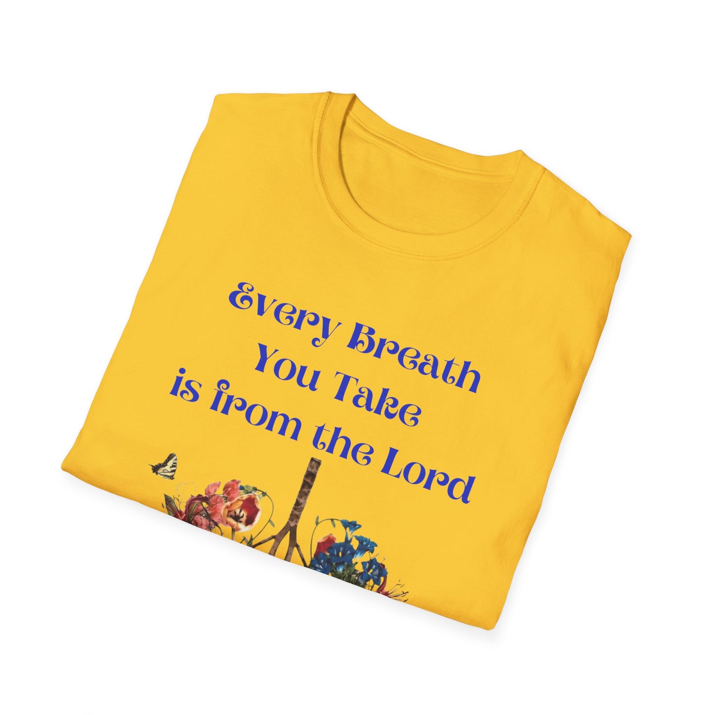 Every Breath You Take is from the LORD - Mens and Womans  Softstyle T-Shirt