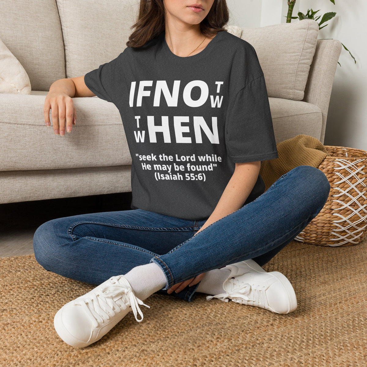 If Not Now Then When T-Shirt | Isaiah 55:6 Christian Faith Tee