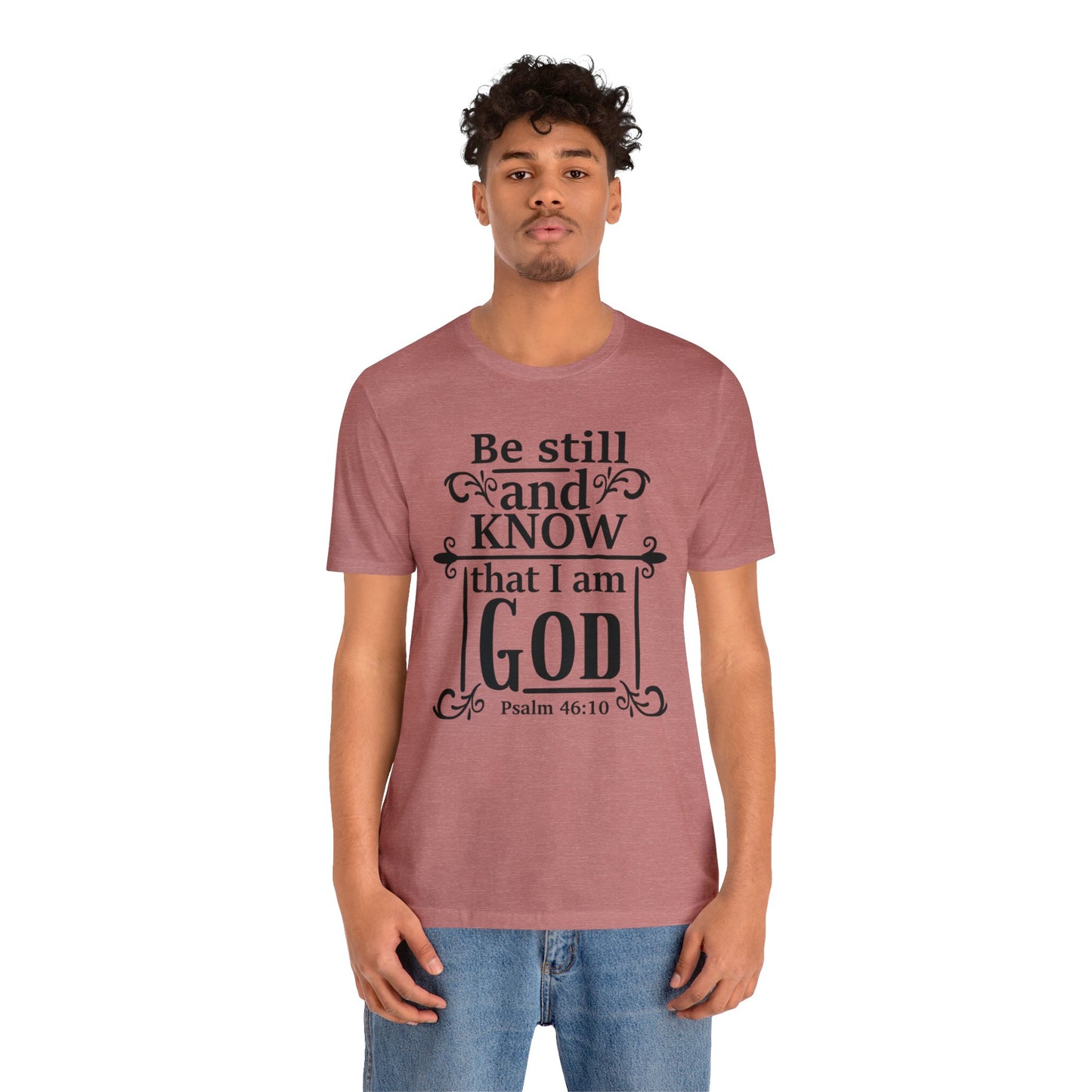 Be Still and Know - Unisex Jersey Short Sleeve Tee