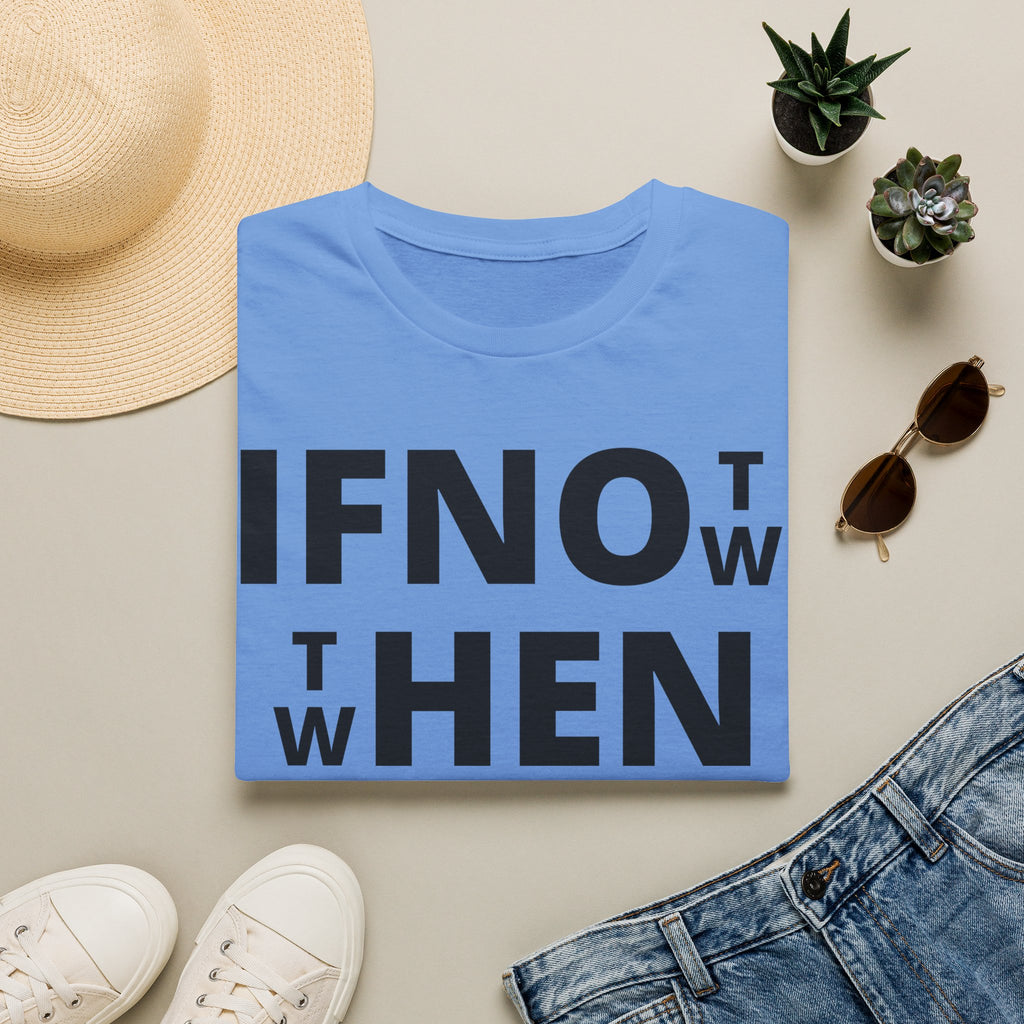 If Not Now Then When T-Shirt | Isaiah 55:6 Scripture Tee