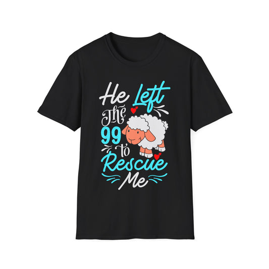 He Left the 99 to Rescue Me Matthew 18: 12  Unisex Softstyle T-Shirt