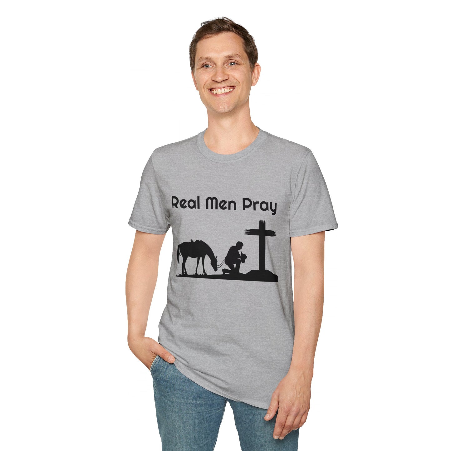 Real Men Pray! Mens and Womans  Softstyle T-Shirt