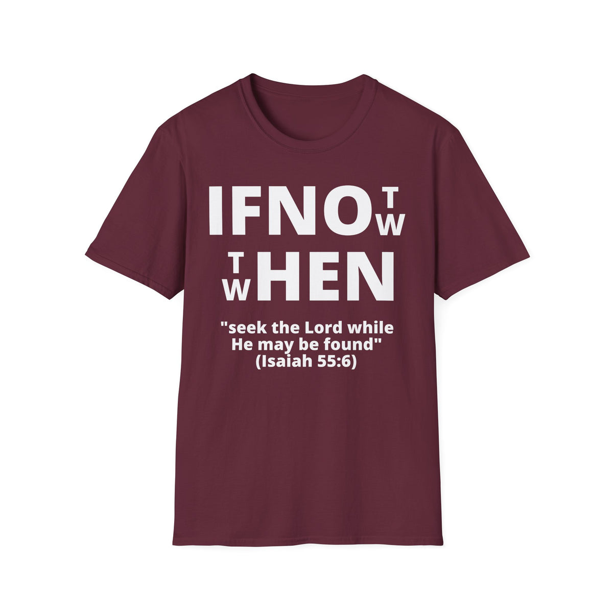 If Not Now Then When T-Shirt | Isaiah 55:6 Christian Faith Tee