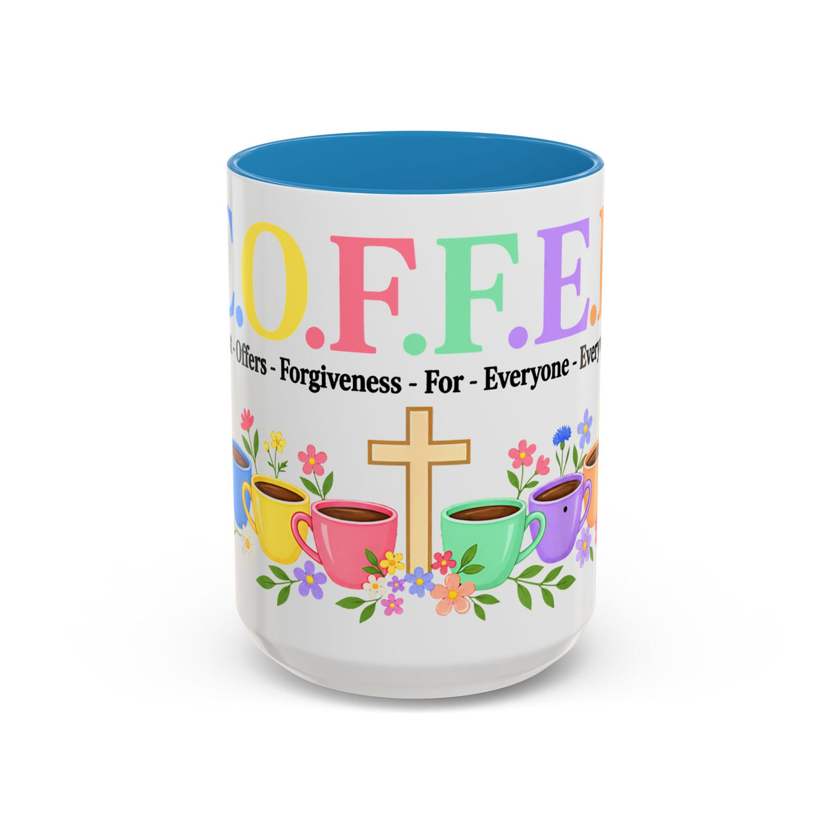 Coffee Lover Floral Graphic - C.o.f.f.e.e. (Christ - Offers - Forgiveness - For Everyone - Everywhere)  Accent Coffee Mug (11, 15oz)