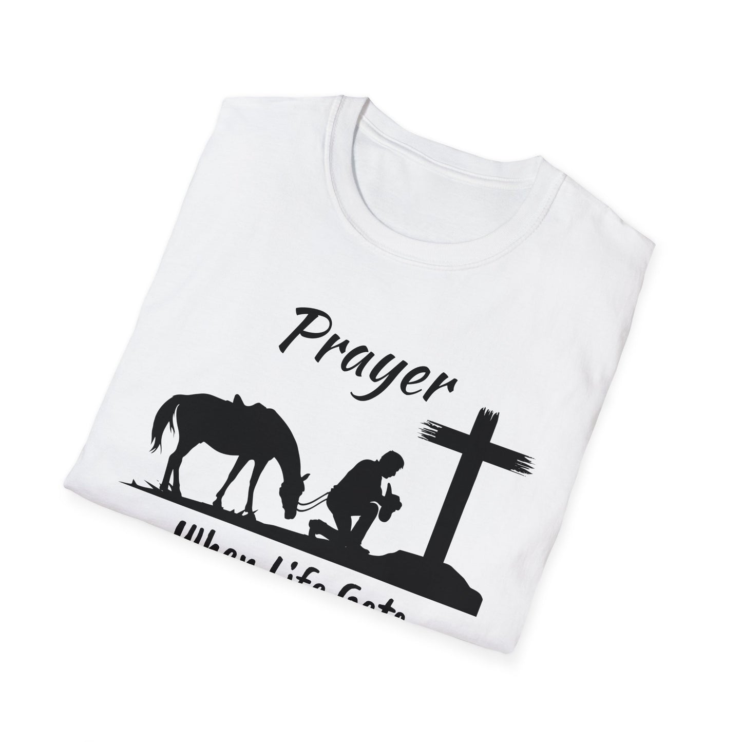 Prayer - when life gets to hard to stand - Kneel - Unisex Softstyle T-Shirt