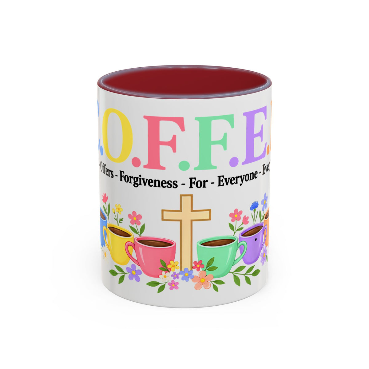 Coffee Lover Floral Graphic - C.o.f.f.e.e. (Christ - Offers - Forgiveness - For Everyone - Everywhere)  Accent Coffee Mug (11, 15oz)