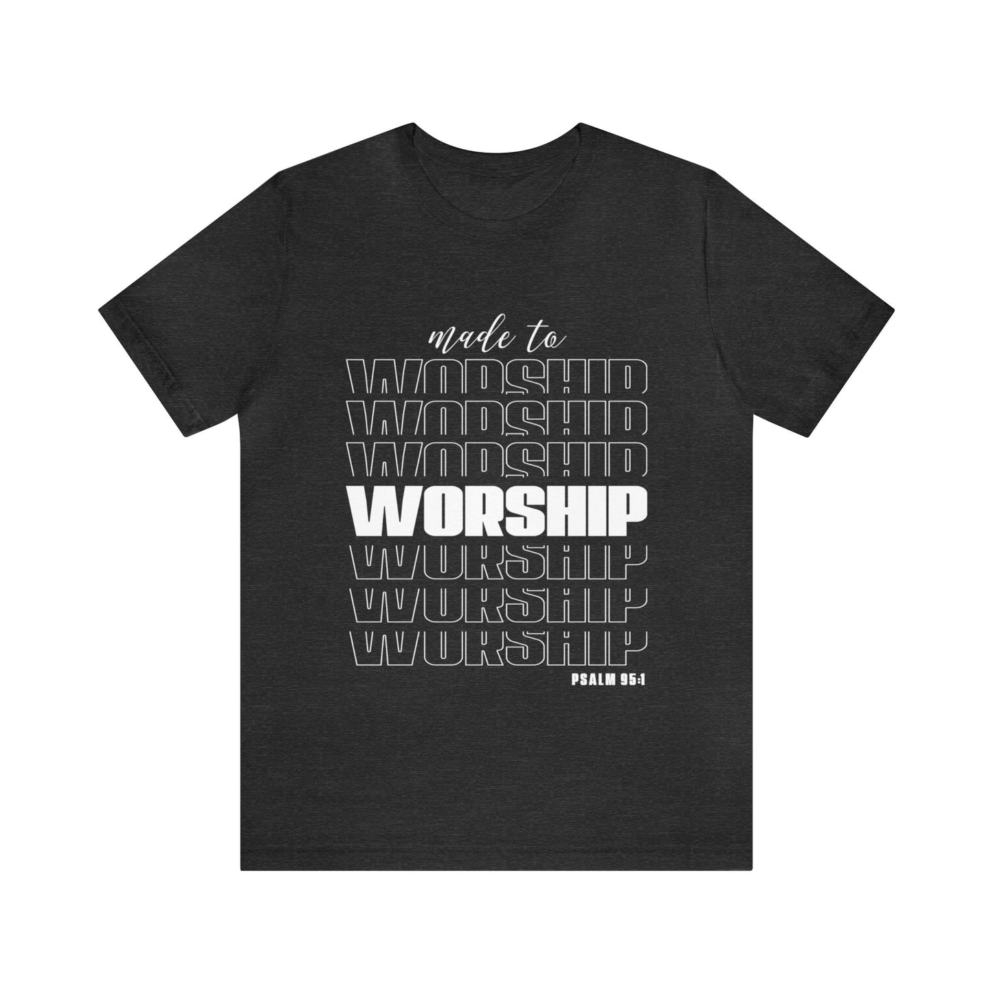 MADE TO WORSHIP - Unisex Jersey Short Sleeve Tee