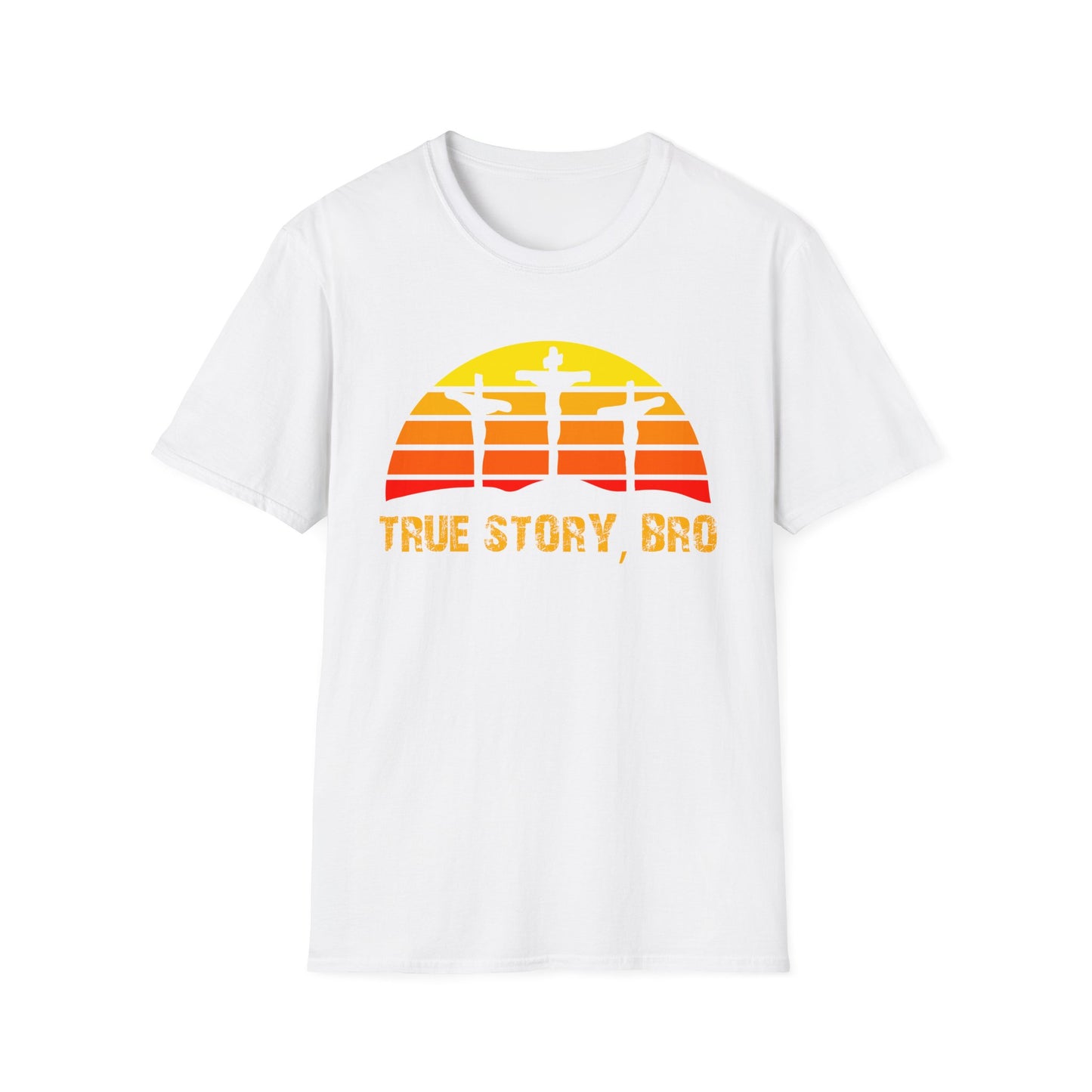 True Story Bro - Unisex Softstyle T-Shirt