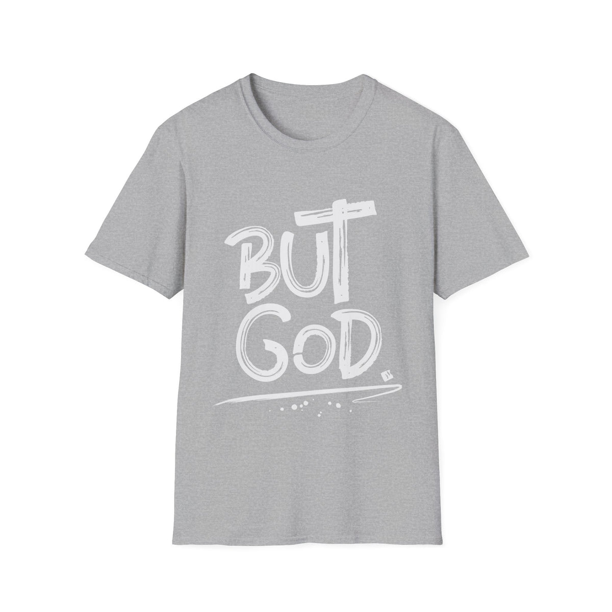 But GOD - Mens and Womans  Softstyle T-Shirt