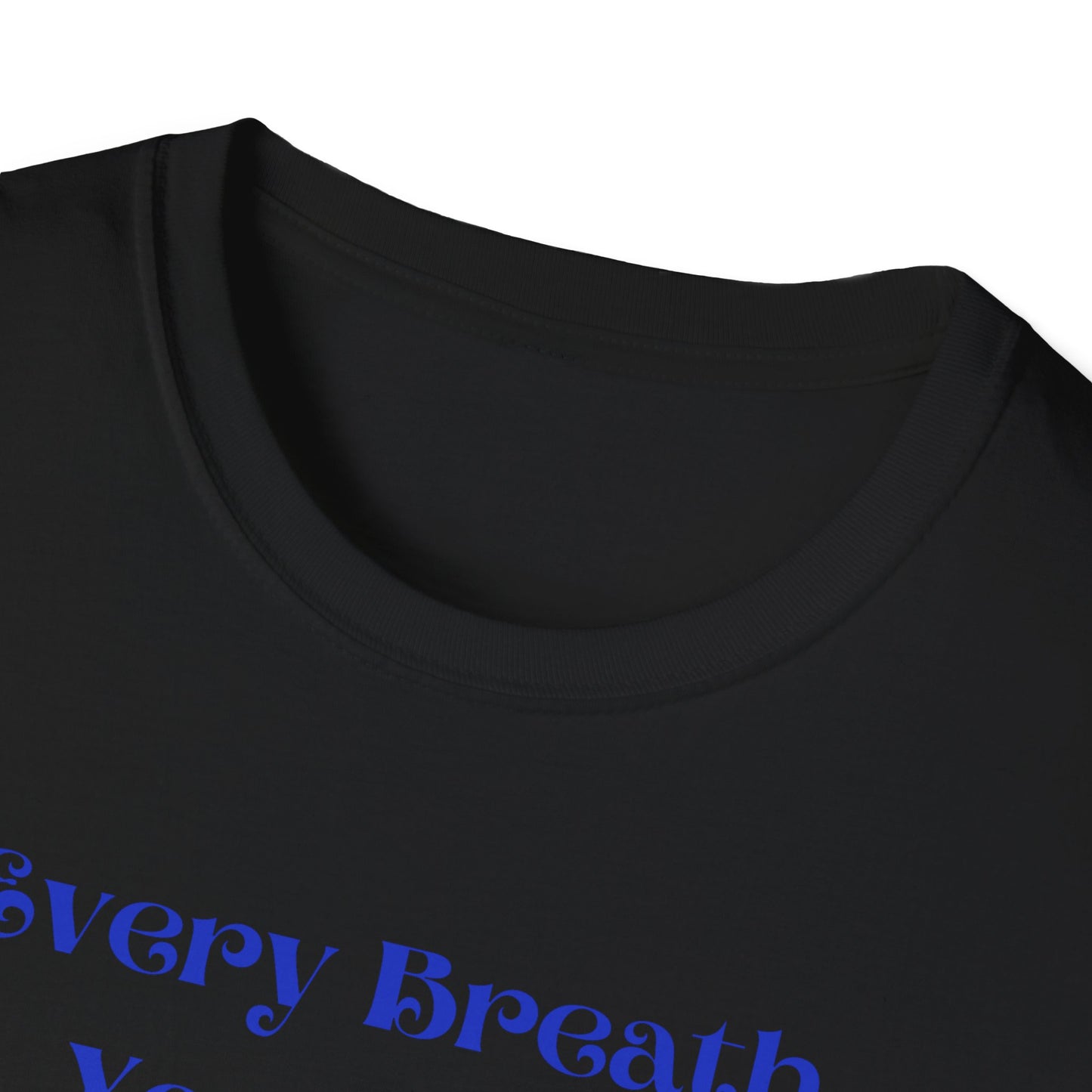 Every Breath You Take is from the LORD - Mens and Womans  Softstyle T-Shirt