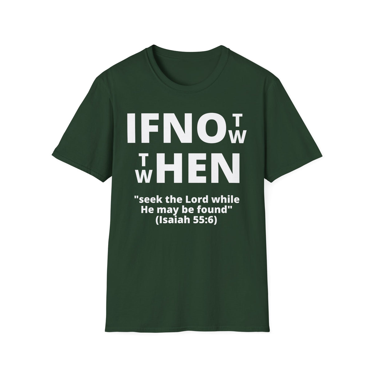 If Not Now Then When T-Shirt | Isaiah 55:6 Christian Faith Tee