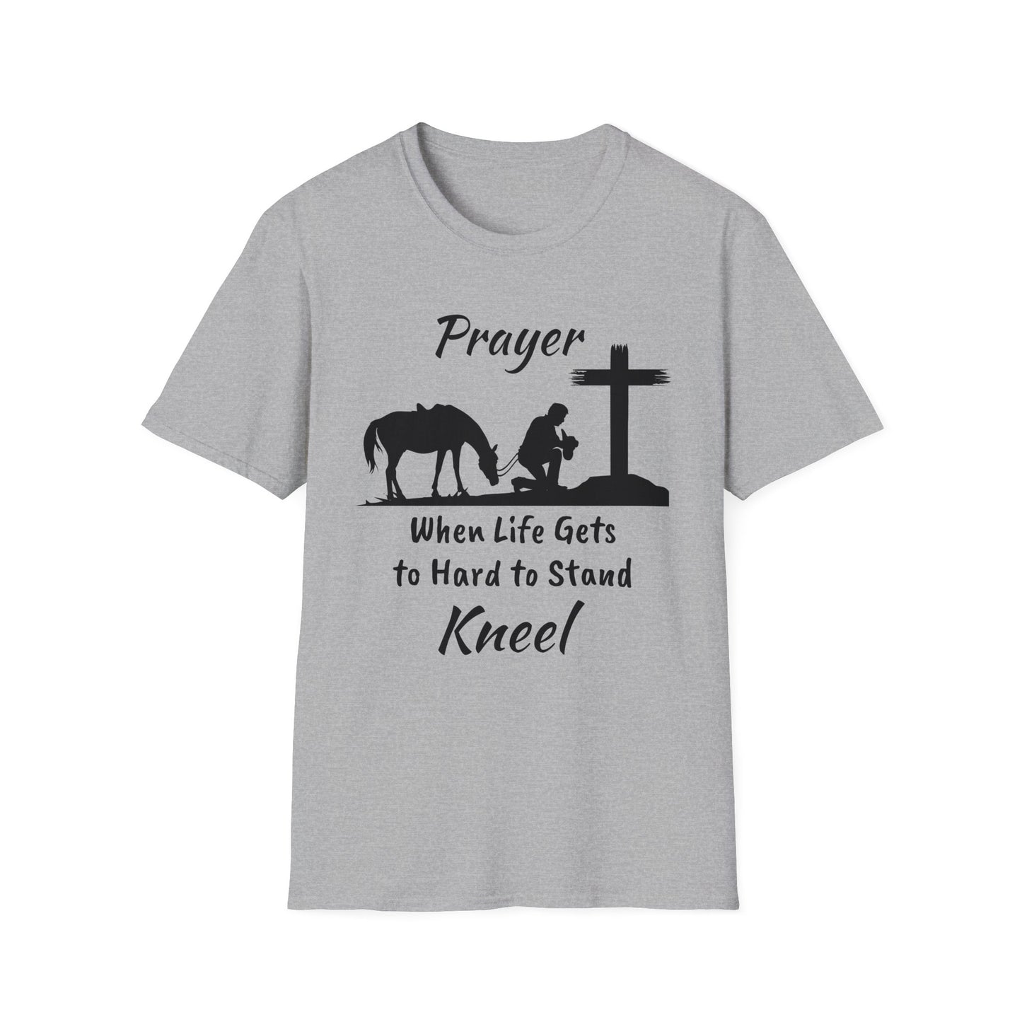 Prayer - when life gets to hard to stand - Kneel - Unisex Softstyle T-Shirt