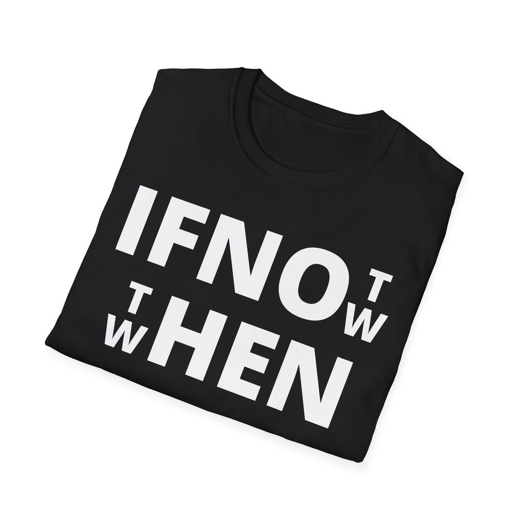 If Not Now Then When T-Shirt | Isaiah 55:6 Christian Faith Tee