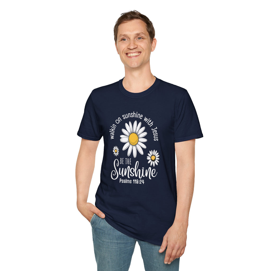 Be the Sunshine Daisy T-Shirt — "Walkin' on Sunshine with Jesus" Christian Tee (Psalm 118:24)