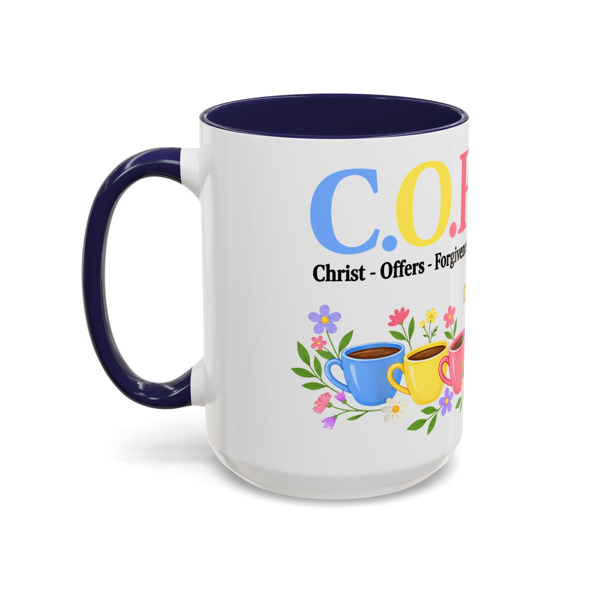 Coffee Lover Floral Graphic - C.o.f.f.e.e. (Christ - Offers - Forgiveness - For Everyone - Everywhere)  Accent Coffee Mug (11, 15oz)