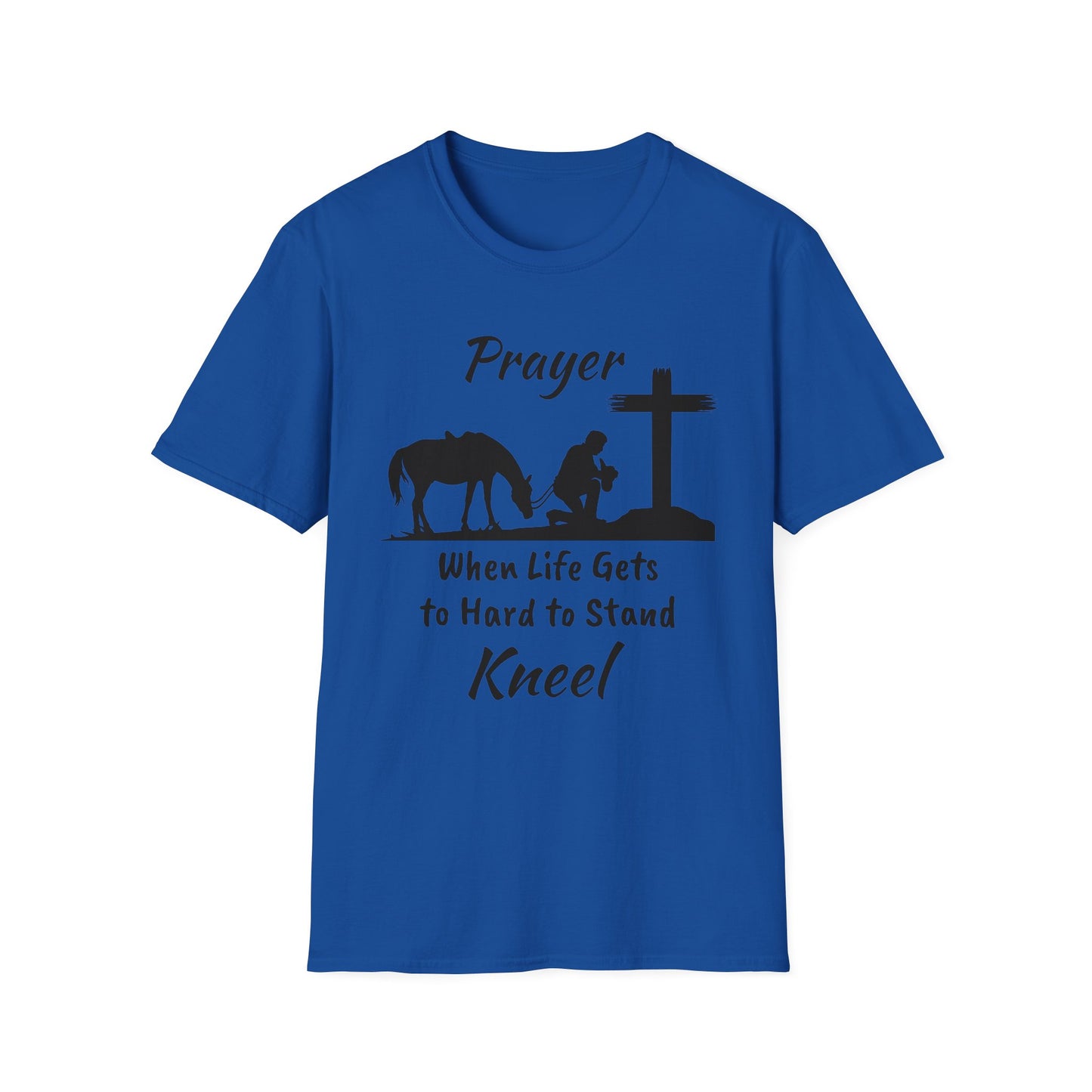 Prayer - when life gets to hard to stand - Kneel - Unisex Softstyle T-Shirt