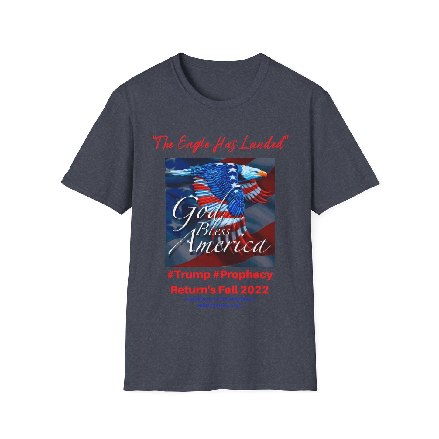 Trumps Prophecy Returns Fall 2022 / Prophets Julie Green Timothy Dixon / Men's and Woman's Softstyle T-Shirt