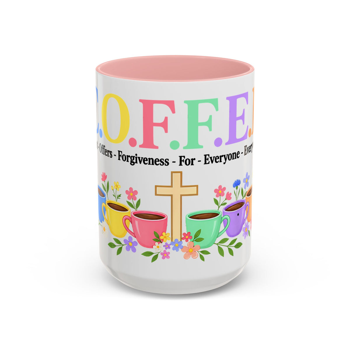 Coffee Lover Floral Graphic - C.o.f.f.e.e. (Christ - Offers - Forgiveness - For Everyone - Everywhere)  Accent Coffee Mug (11, 15oz)