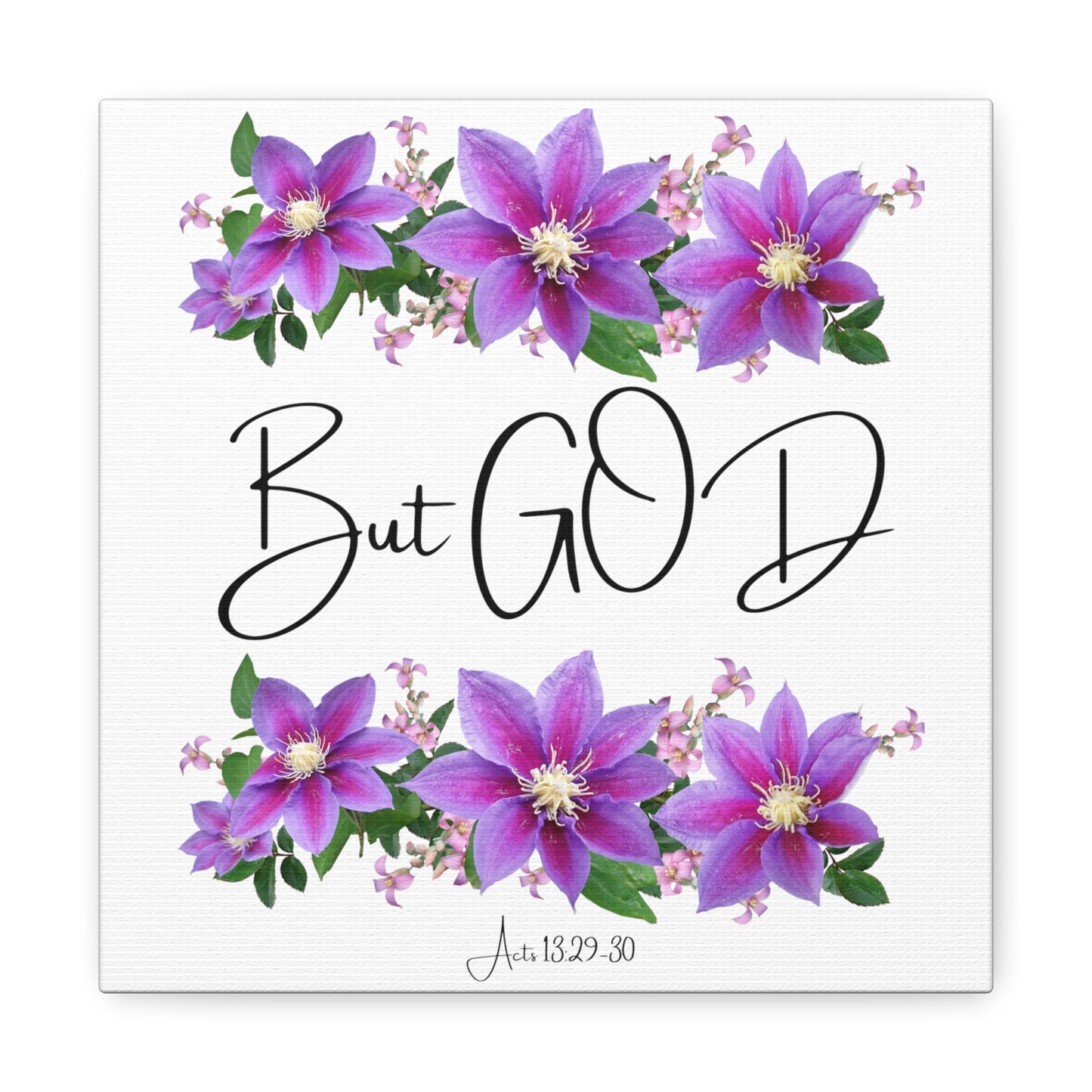 But GOD - Acts 13 29-30 Canvas Gallery Wraps