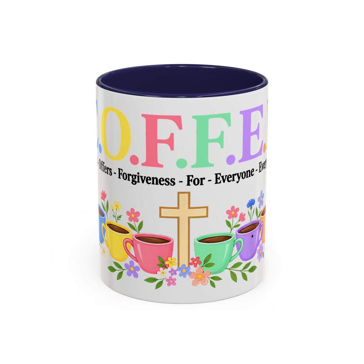 Coffee Lover Floral Graphic - C.o.f.f.e.e. (Christ - Offers - Forgiveness - For Everyone - Everywhere)  Accent Coffee Mug (11, 15oz)