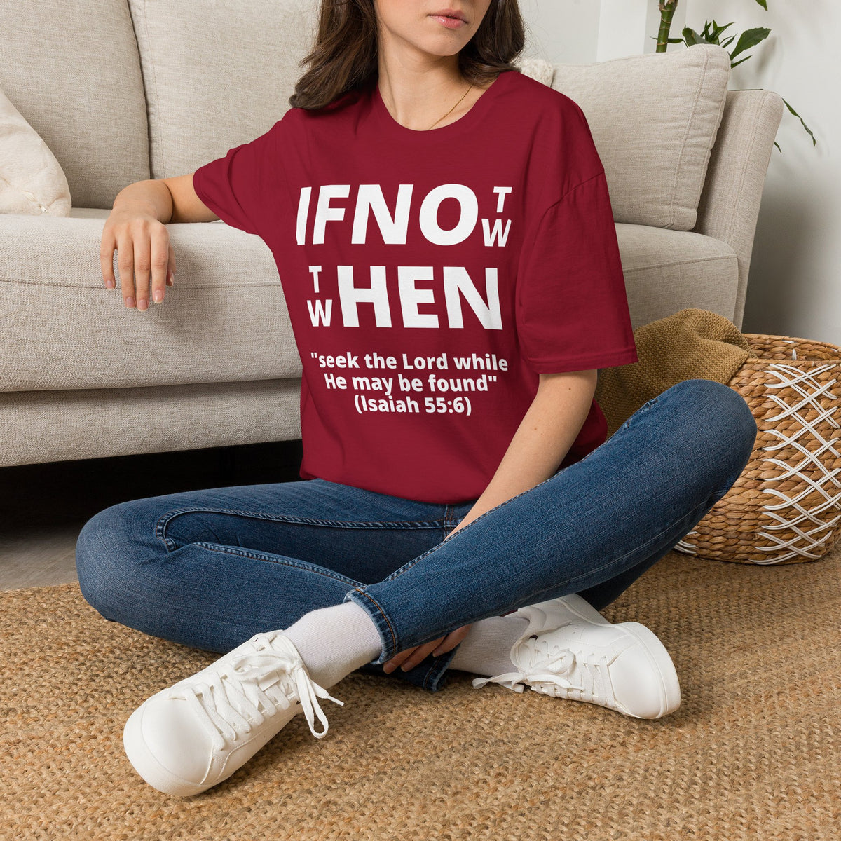 If Not Now Then When T-Shirt | Isaiah 55:6 Christian Faith Tee