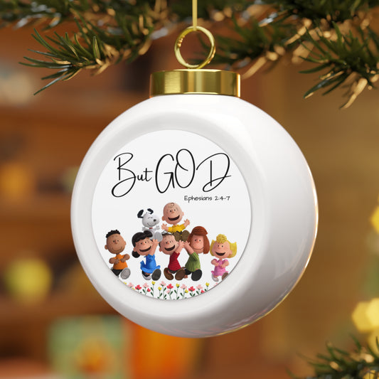 But GOD - Ephesians 2: 4-7 Christmas Ball Ornament