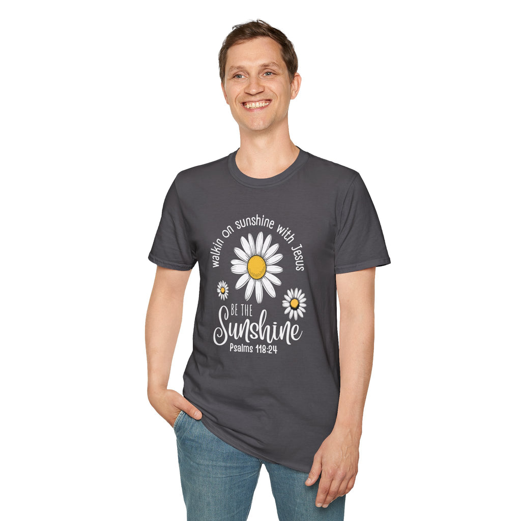 Be the Sunshine Daisy T-Shirt — "Walkin' on Sunshine with Jesus" Christian Tee (Psalm 118:24)