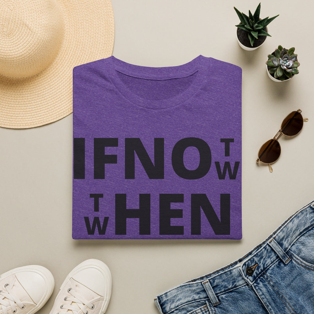 If Not Now Then When T-Shirt | Isaiah 55:6 Scripture Tee