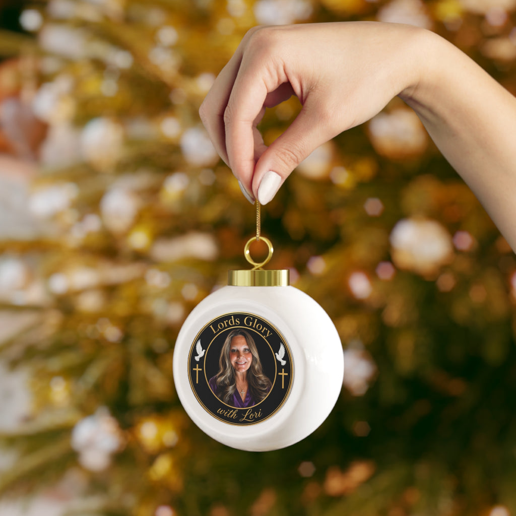 Lords Glory with Lori Christmas Ball Ornament