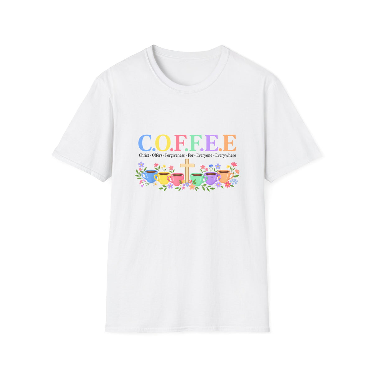 Coffee Lover Floral Graphic - C.o.f.f.e.e. (Christ - Offers - Forgiveness - For Everyone - Everywhere)  Softstyle T-Shirt