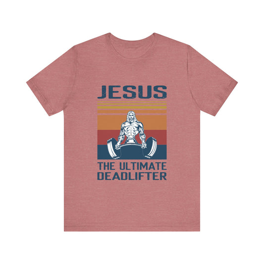 JESUS The Ultimate Dead Lifter - Unisex Jersey Short Sleeve Tee