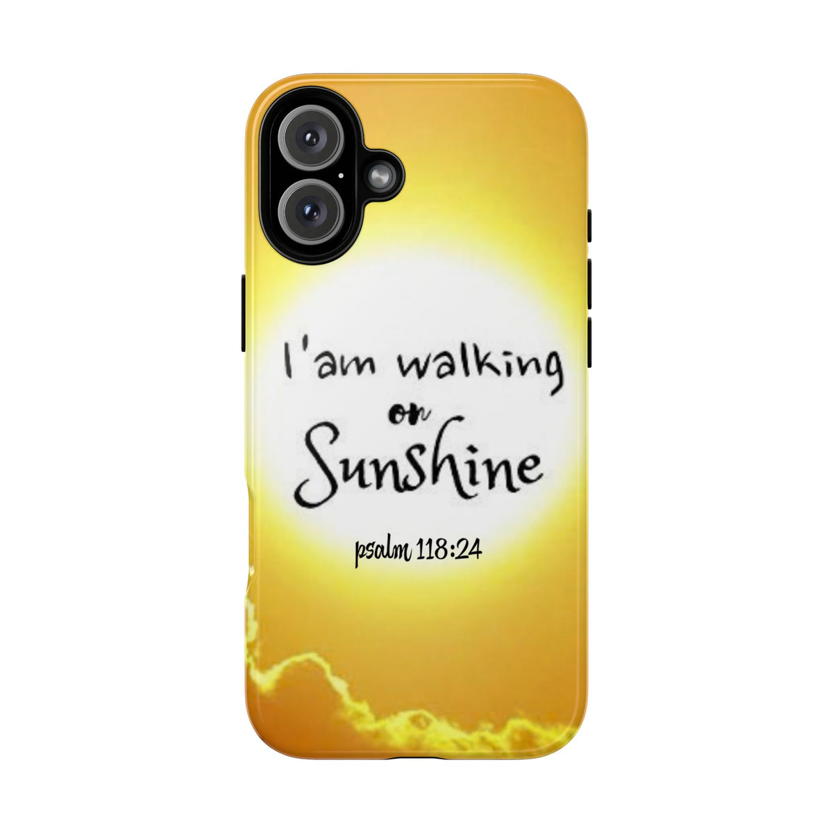 Walking on Sunshine Psalm 118:24 Christian Phone Case — Inspirational Yellow Tough Case