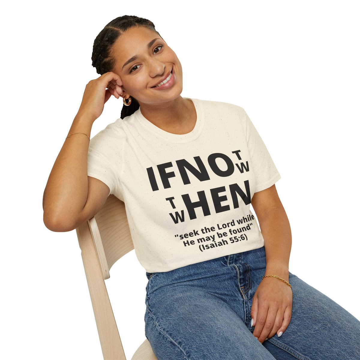 If Not Now Then When T-Shirt | Isaiah 55:6 Scripture Tee
