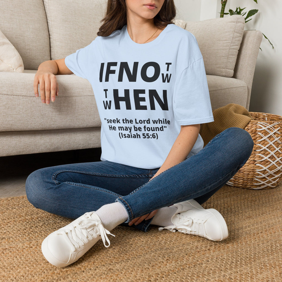 If Not Now Then When T-Shirt | Isaiah 55:6 Scripture Tee
