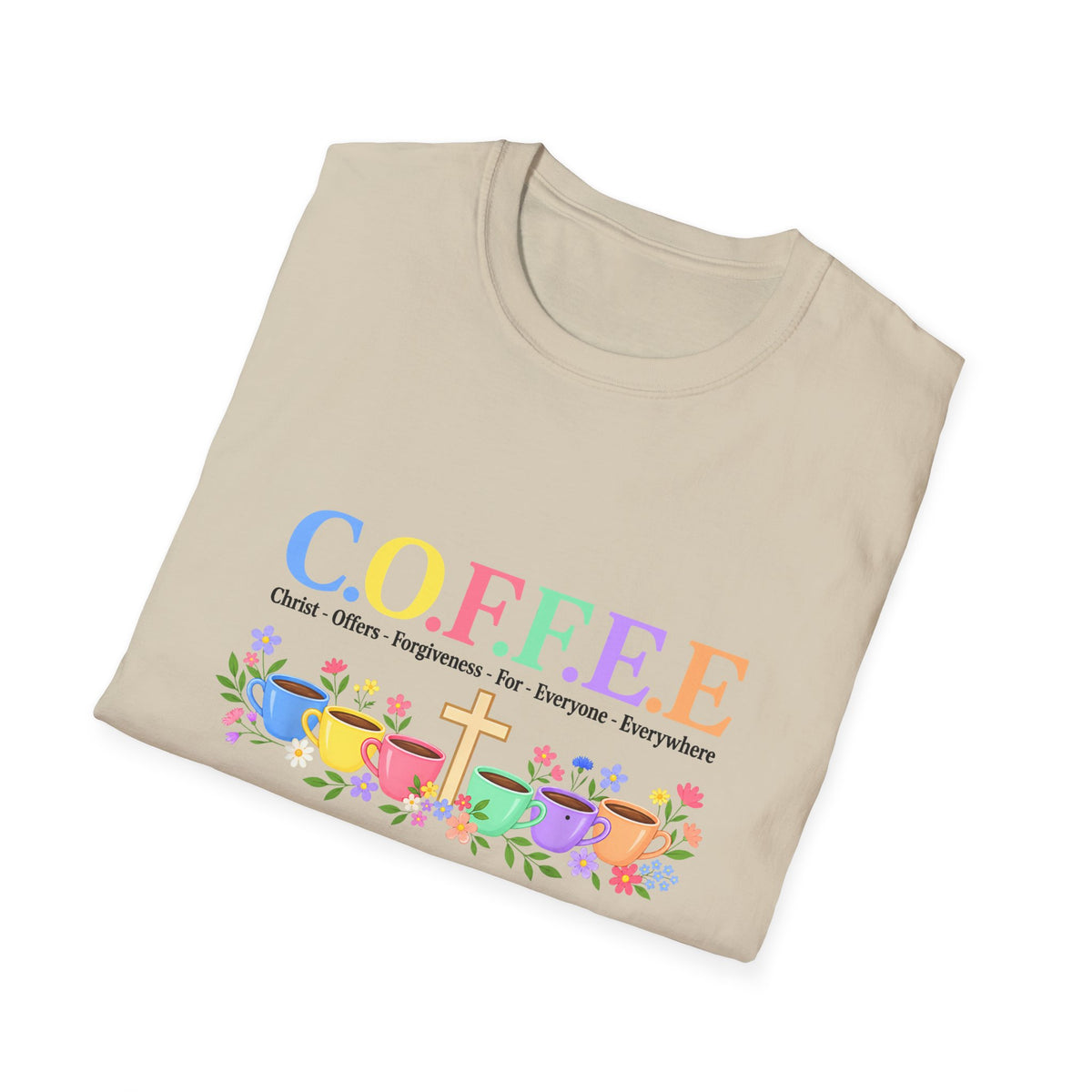 Coffee Lover Floral Graphic - C.o.f.f.e.e. (Christ - Offers - Forgiveness - For Everyone - Everywhere)  Softstyle T-Shirt