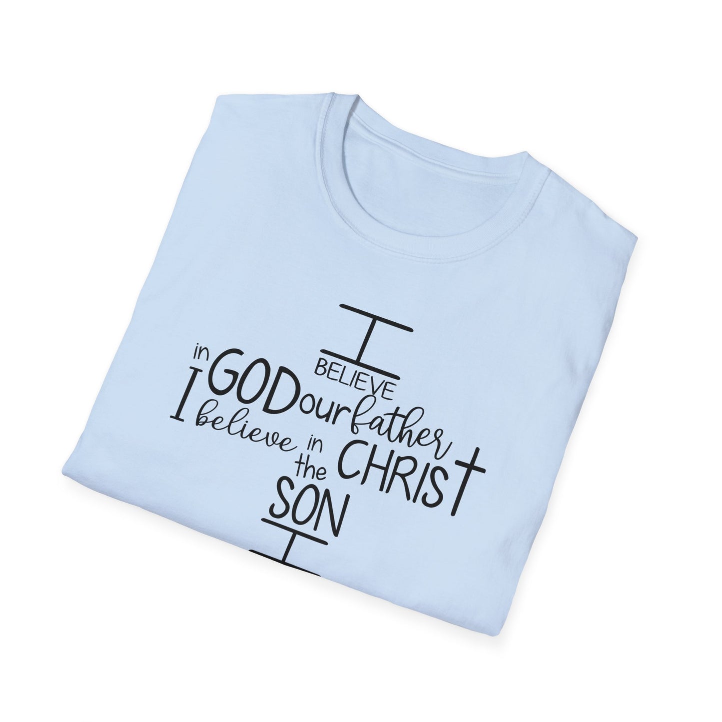 I Believe In GOD the Father - Unisex Softstyle T-Shirt