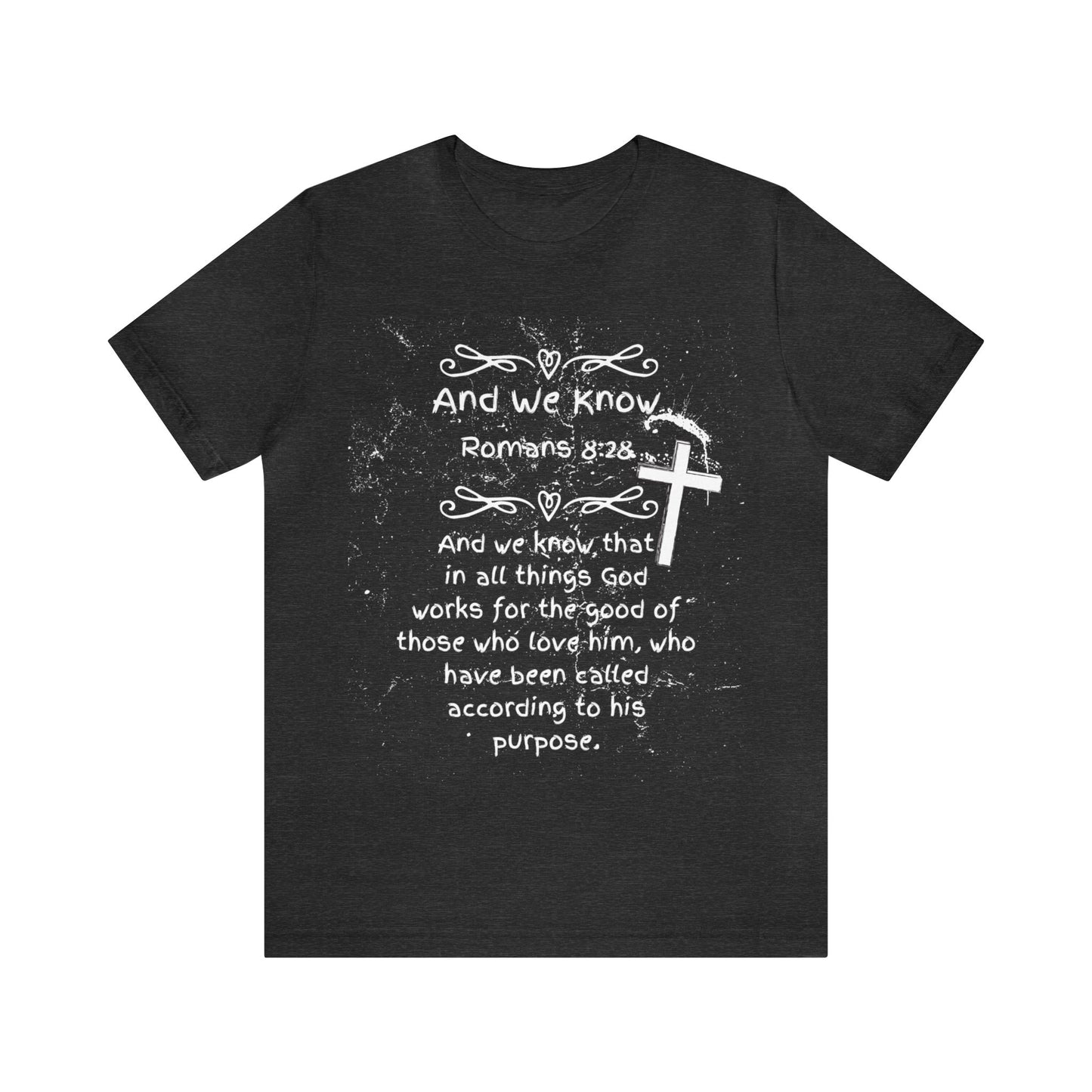 AND WE KNOW Romans 8:28 - Unisex Jersey Short Sleeve Tee