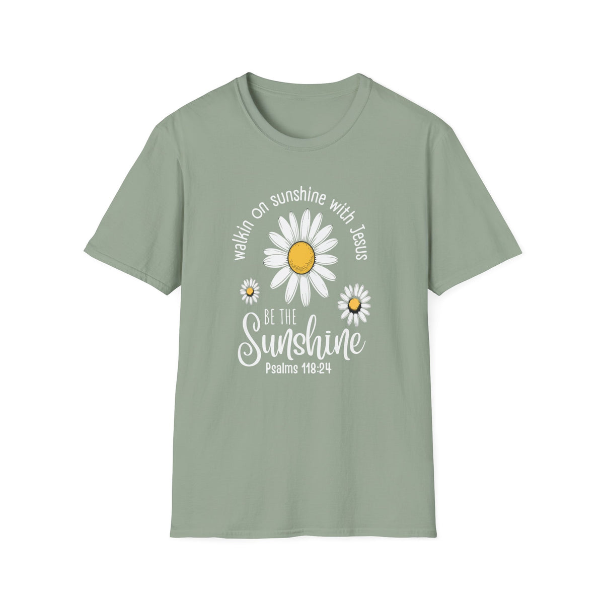 Be the Sunshine Daisy T-Shirt — "Walkin' on Sunshine with Jesus" Christian Tee (Psalm 118:24)