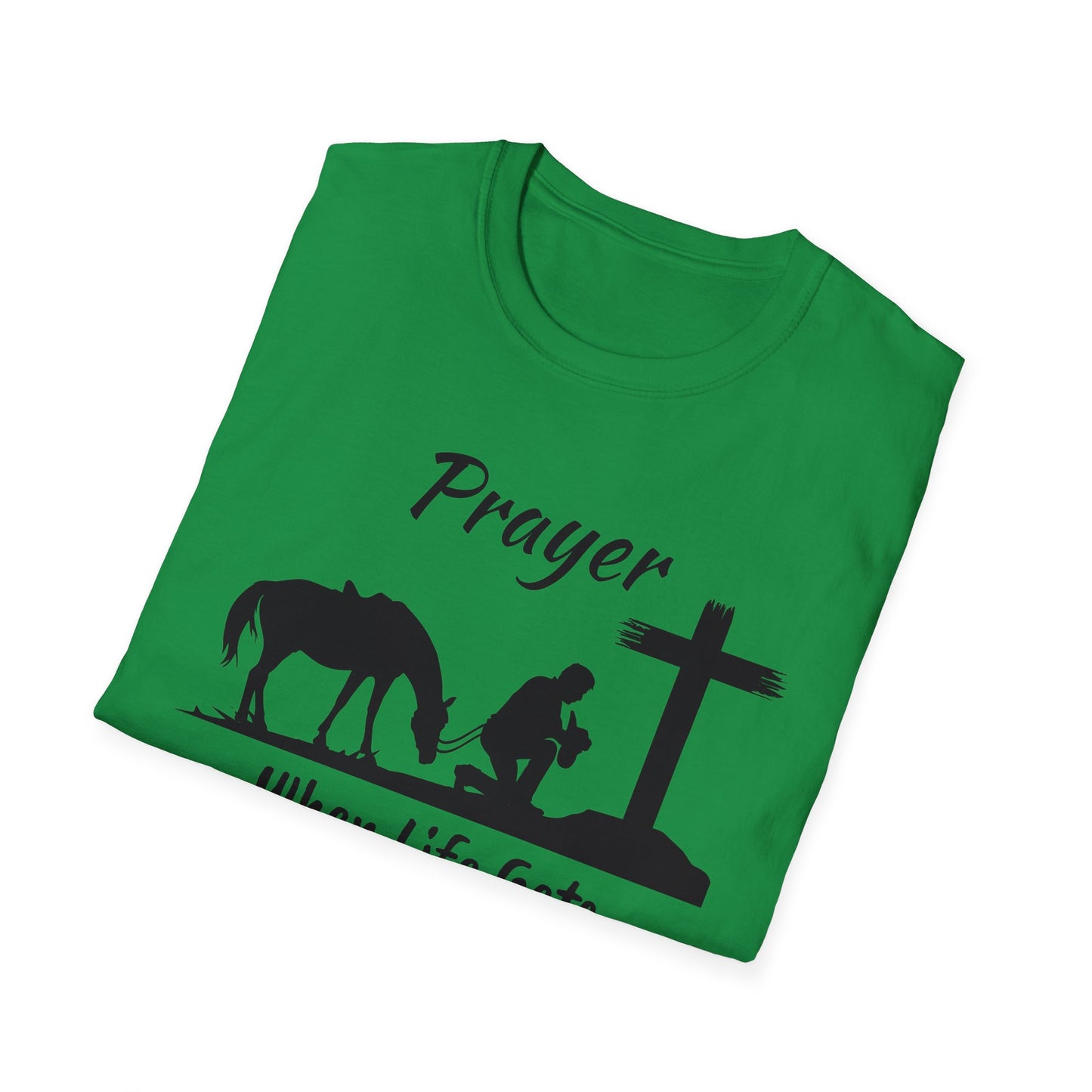 Prayer - when life gets to hard to stand - Kneel - Unisex Softstyle T-Shirt