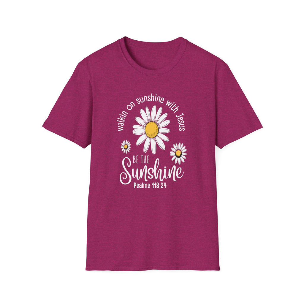 Be the Sunshine Daisy T-Shirt — "Walkin' on Sunshine with Jesus" Christian Tee (Psalm 118:24)