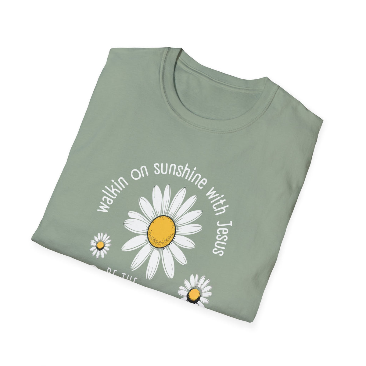 Be the Sunshine Daisy T-Shirt — "Walkin' on Sunshine with Jesus" Christian Tee (Psalm 118:24)